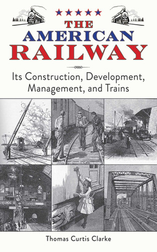 The American Railway: Its Construction, Development, Management, and Trains book cover by Thomas Curtis Clarke