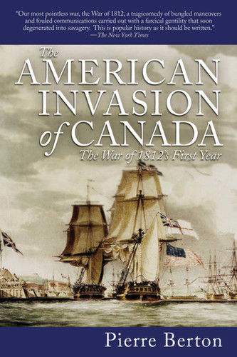 The American Invasion of Canada: The War of 1812's First Year book cover by Pierre Berton