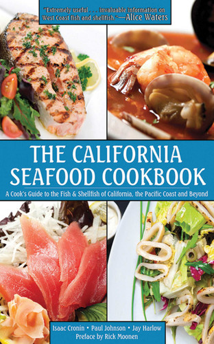 The California Seafood Cookbook: A Cook's Guide to the Fish and Shellfish of California, the Pacific Coast, and Beyond book cover by Isaac Cronin, Paul Johnson, Jay Harlow