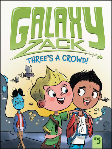 Three's a Crowd! (Galaxy Zack) book cover by Ray O'Ryan