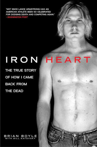 Iron Heart: The True Story of How I Came Back from the Dead book cover by Brian Boyle, Bill Katovsky