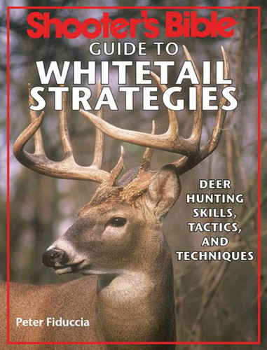 Shooter's Bible Guide to Whitetail Strategies: Deer Hunting Skills, Tactics, and Techniques book cover by Peter J. Fiduccia