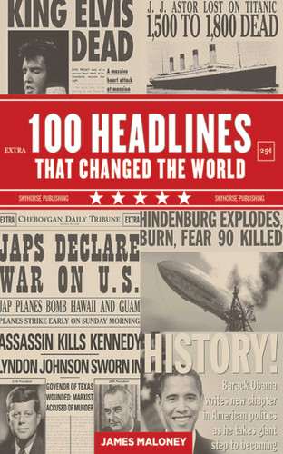 100 Headlines That Changed the World book cover by James Maloney