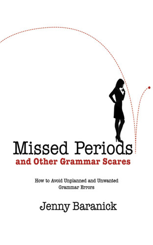 Missed Periods and Other Grammar Scares: How to Avoid Unplanned and Unwanted Grammar Errors book cover by Jenny Baranick