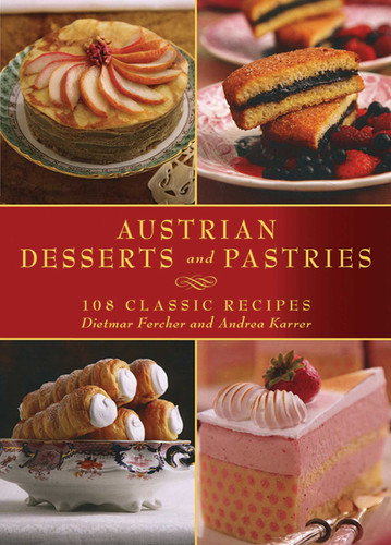 Austrian Desserts and Pastries: 108 Classic Recipes book cover by Dietmar Fercher, Andrea Karrer