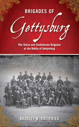 Brigades of Gettysburg: The Union and Confederate Brigades at the Battle of Gettysburg book cover by Bradley M. Gottfried