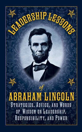 Leadership Lessons of Abraham Lincoln: Strategies, Advice, and Words of Wisdom on Leadership, Responsibility, and Power book cover by Abraham Lincoln