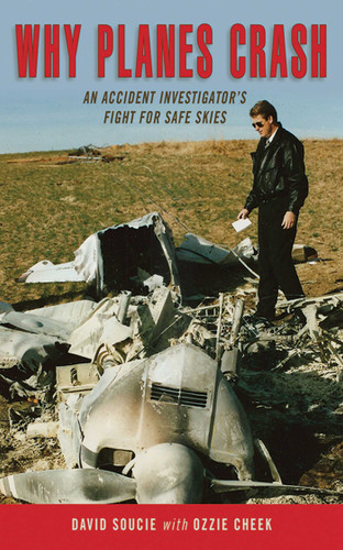 Why Planes Crash: An Accident Investigator?s Fight for Safe Skies book cover by David Soucie, Ozzie Cheek