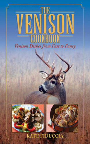 The Venison Cookbook: Venison Dishes from Fast to Fancy book cover by Kate Fiduccia