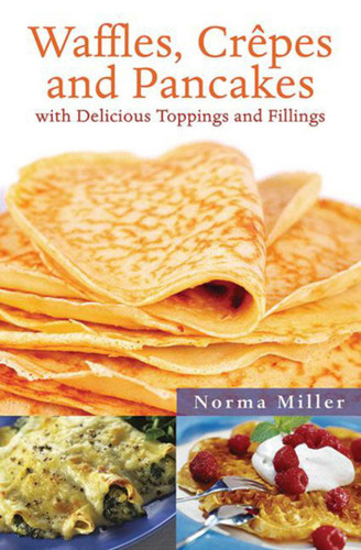 Waffles, Crepes, and Pancakes: With Delicious Toppings and Fillings book cover by Norma Miller