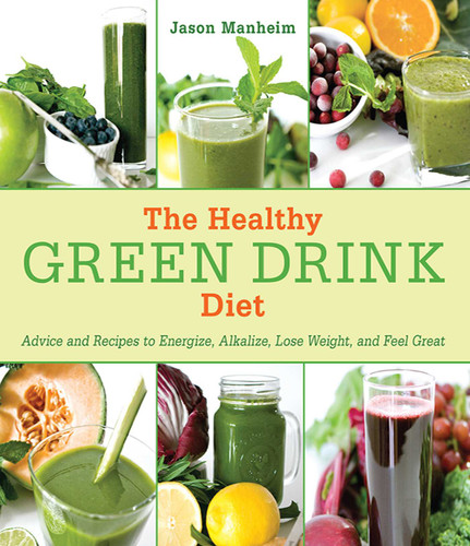 The Healthy Green Drink Diet: Advice and Recipes to Energize, Alkalize, Lose Weight, and Feel Great book cover by Jason Manheim