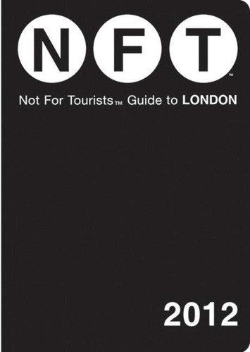Not For Tourists Guide to London: 2012 book cover by Not For Tourists