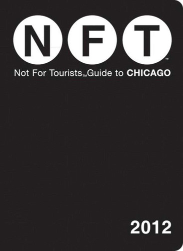 Not For Tourists Guide to Chicago: 2012 book cover by Not For Tourists