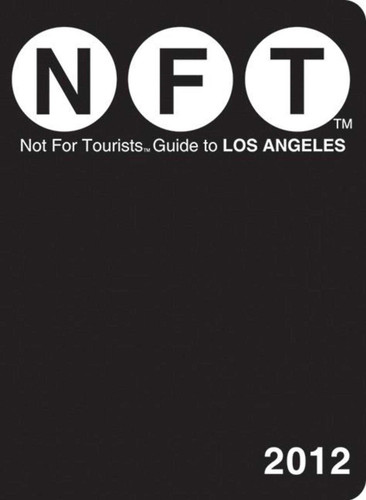 Not For Tourists Guide to Los Angeles: 2012 book cover by Not For Tourists