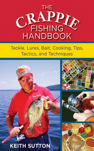 The Crappie Fishing Handbook: Tackles, Lures, Bait, Cooking, Tips, Tactics, and Techniques book cover by Keith Sutton