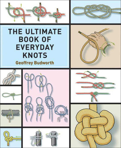 The Ultimate Book of Everyday Knots: (over 15,000 copies sold) book cover by Geoffrey Budworth