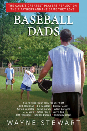 Baseball Dads: The Game's Greatest Players Reflect on Their Fathers and the Game They Love book cover by Wayne Stewart