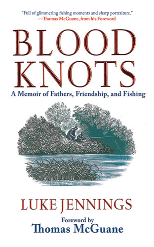 Blood Knots: A Memoir of Fathers, Friendship, and Fishing book cover by Luke Jennings