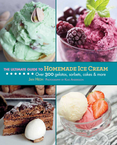 The Ultimate Guide to Homemade Ice Cream: Over 300 Gelatos, Sorbets, Cakes & More (Ultimate Guides) book cover by Jan Hedh