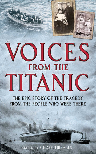 Voices from the Titanic: The Epic Story of the Tragedy from the People Who Were There book cover by Geoff Tibballs
