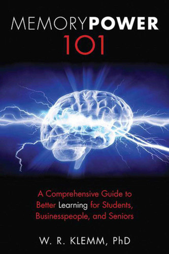 Memory Power 101: A Comprehensive Guide to Better Learning for Students, Businesspeople, and Seniors book cover by W. R. Klemm