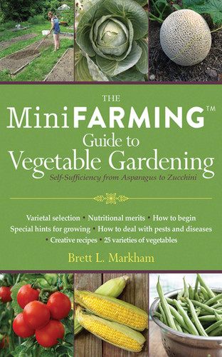 The Mini Farming Guide to Vegetable Gardening: Self-Sufficiency from Asparagus to Zucchini book cover by Brett L. Markham