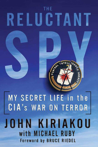 Reluctant Spy: My Secret Life in the CIA's War on Terror book cover by John Kiriakou, Michael Ruby