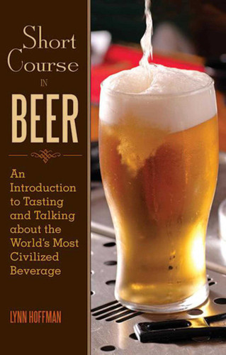 Short Course in Beer: An Introduction to Tasting and Talking about the World's Most Civilized Beverage book cover by Lynn Hoffman