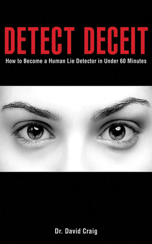 Detect Deceit: How to Become a Human Lie Detector in Under 60 Minutes book cover by David Craig