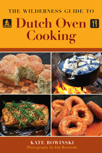 The Wilderness Guide to Dutch Oven Cooking book cover by Kate Rowinski