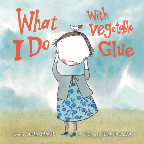 What I Do with Vegetable Glue book cover by Susan Chandler