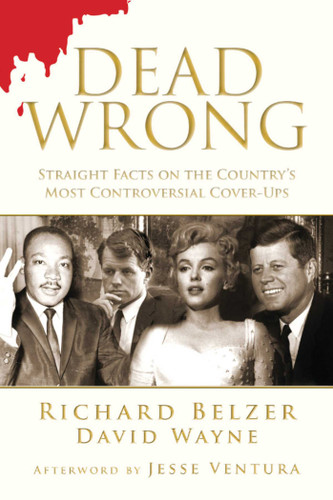 Dead Wrong: Straight Facts on the Country's Most Controversial Cover-Ups book cover by Richard Belzer, David Wayne