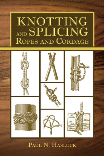 Knotting and Splicing Ropes and Cordage book cover by Paul N. Hasluck