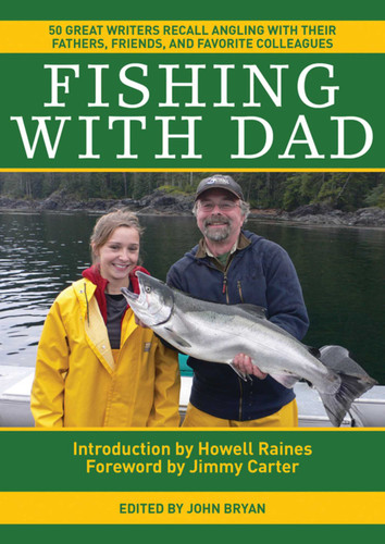 Fishing With Dad: 50 Great Writers Recall Angling with their Fathers, Friends, and Favorite Colleagues book cover by John Bryan, Jimmy Carter