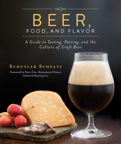Beer, Food, and Flavor: A Guide to Tasting, Pairing, and the Culture of Craft Beer book cover by Schuyler Schultz
