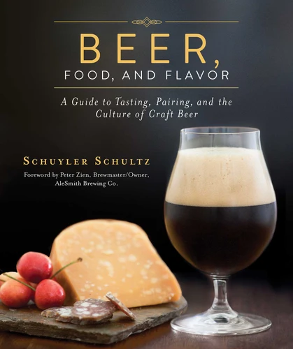 Beer, Food, and Flavor: A Guide to Tasting, Pairing, and the Culture of Craft Beer book cover by Schuyler Schultz