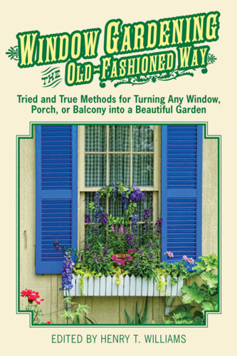 Window Gardening the Old-Fashioned Way: Tried and true methods for turning any window, porch,or balcony into a beautiful garden. book cover by 