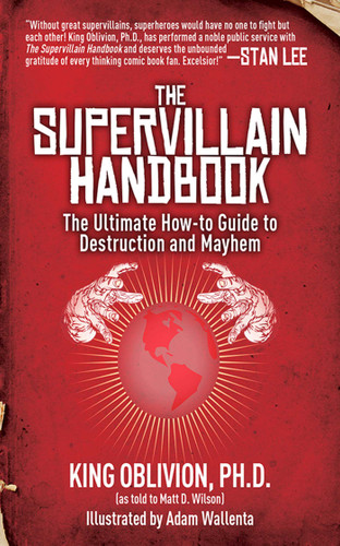 The Supervillain Handbook: The Ultimate How-to Guide to Destruction and Mayhem book cover by King Oblivion, Matt D. Wilson