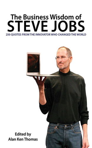 The Business Wisdom of Steve Jobs: 250 Quotes from the Innovator Who Changed the World book cover by Alan Ken Thomas