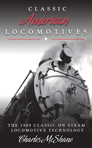 Classic American Locomotives: The 1909 Classic on Steam Locomotive Technology book cover by Charles McShane