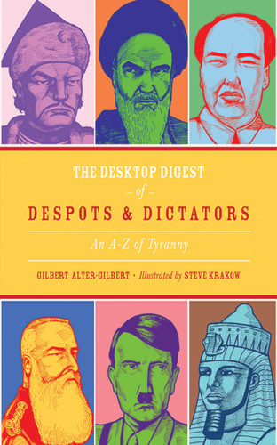 The Desktop Digest of Despots and Dictators: An A to Z of Tyranny book cover by Gilbert Alter-Gilbert