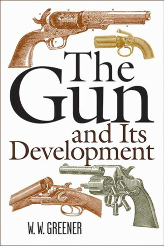 The Gun and Its Development book cover by W. W. Greener