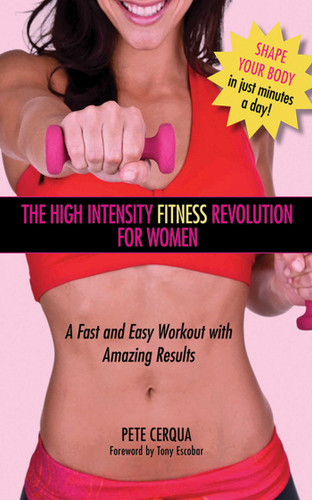 High Intensity Fitness Revolution for Women: A Fast and Easy Workout with Amazing Results book cover by Pete Cerqua