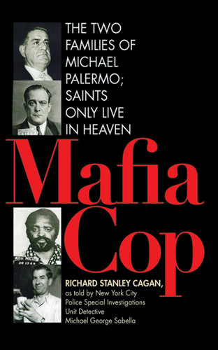 Mafia Cop: The Two Families of Michael Palermo; Saints Only Live in Heaven book cover by Richard Cagan