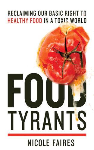 Food Tyrants: Fight for Your Right to Healthy Food in a Toxic World book cover by Nicole Faires