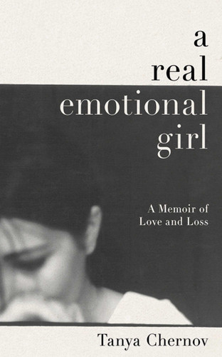 A Real Emotional Girl: A Memoir of Love and Loss book cover by Tanya Chernov