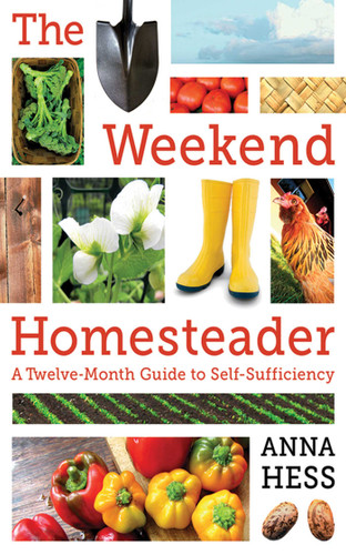 The Weekend Homesteader: A Twelve-Month Guide to Self-Sufficiency book cover by Anna Hess