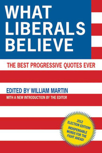 What Liberals Believe: The Best Progressive Quotes Ever book cover by 