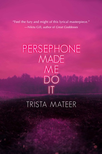 Persephone Made Me Do It (Myth and Magick) book cover by Trista Mateer