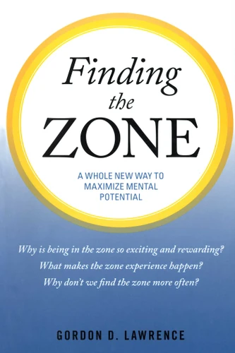 Finding the Zone: A Whole New Way to Maximize Mental Potential book cover by Gordon D. Lawrence